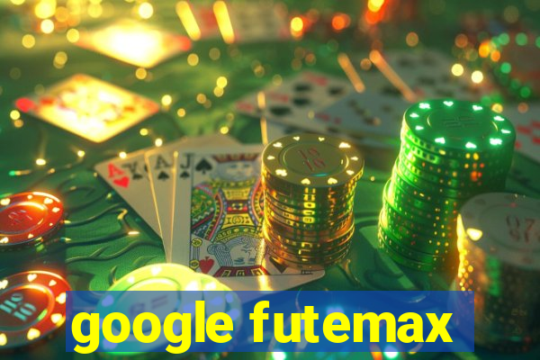 google futemax